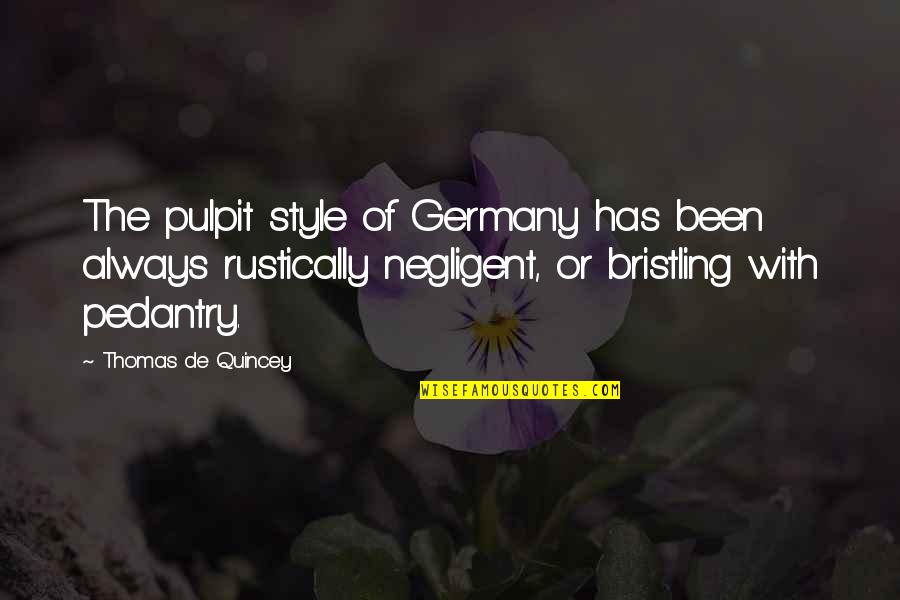 Pelleas Quotes By Thomas De Quincey: The pulpit style of Germany has been always