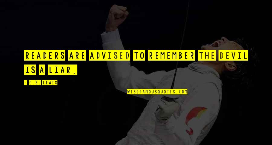 Pellegrene Auditorium Quotes By C.S. Lewis: Readers are advised to remember the devil is Pellegrene Auditorium Quotes By C.S. Lewis: Readers are advised to remember the devil is