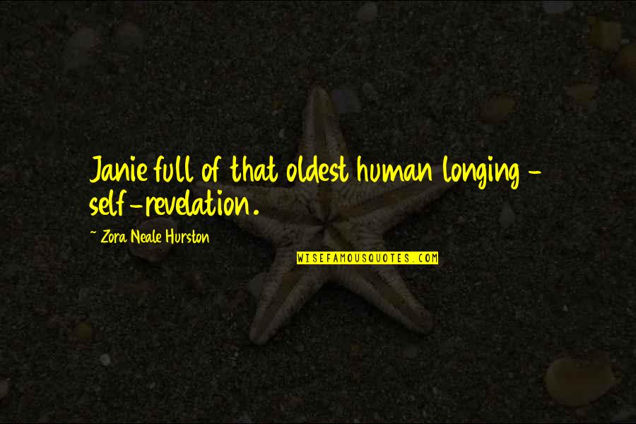 Pellegrini And Associates Quotes By Zora Neale Hurston: Janie full of that oldest human longing -