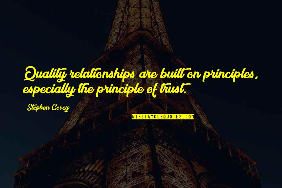 Pellegrinos Troutman Quotes By Stephen Covey: Quality relationships are built on principles, especially the