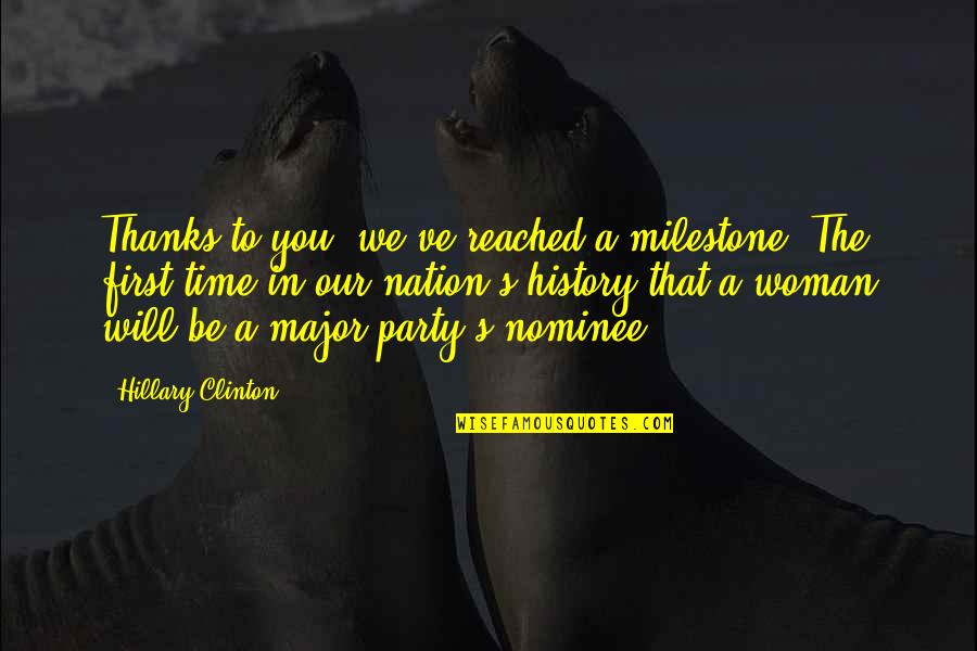 Pellequer Beverly Hills Quotes By Hillary Clinton: Thanks to you, we've reached a milestone. The Pellequer Beverly Hills Quotes By Hillary Clinton: Thanks to you, we've reached a milestone. The