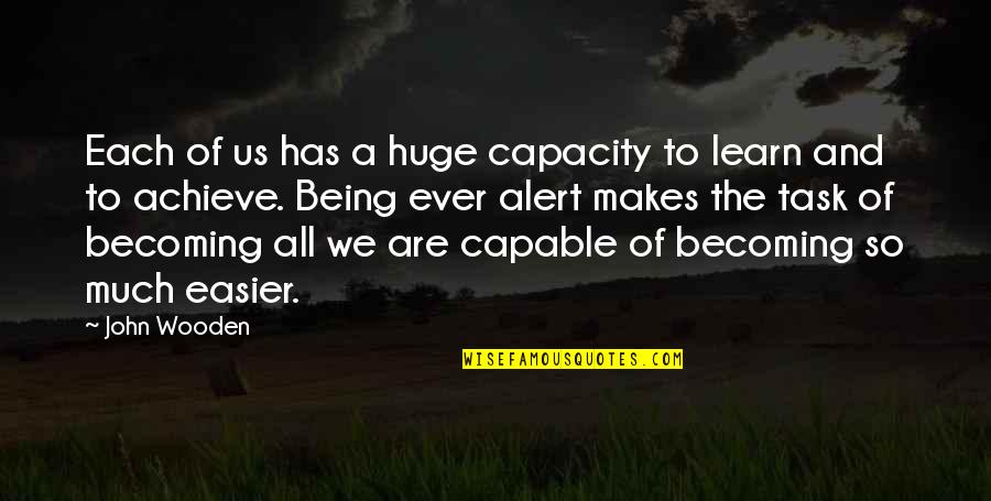 Pelli Tera Quotes By John Wooden: Each of us has a huge capacity to Pelli Tera Quotes By John Wooden: Each of us has a huge capacity to