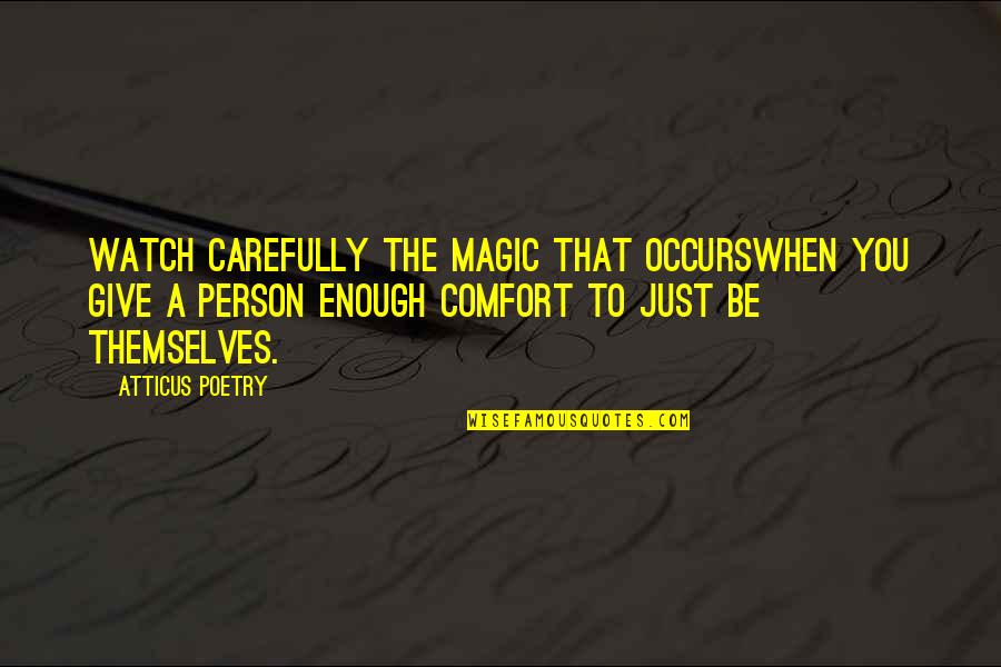 Pellicano Specialty Quotes By Atticus Poetry: Watch carefully the magic that occurswhen you give