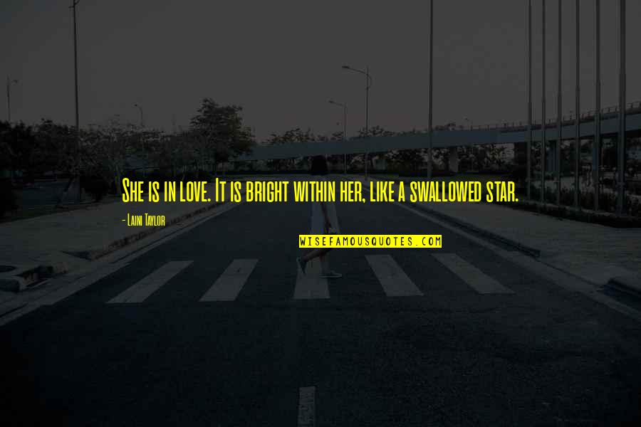 Pelligra Movers Quotes By Laini Taylor: She is in love. It is bright within