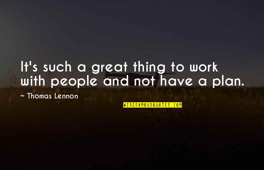 Pellinen And Associates Quotes By Thomas Lennon: It's such a great thing to work with
