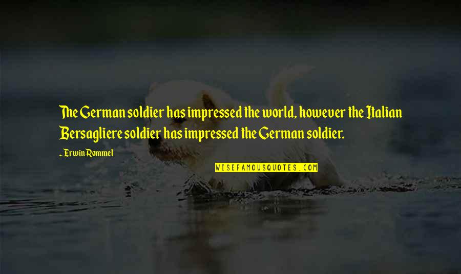 Pellington Quotes By Erwin Rommel: The German soldier has impressed the world, however