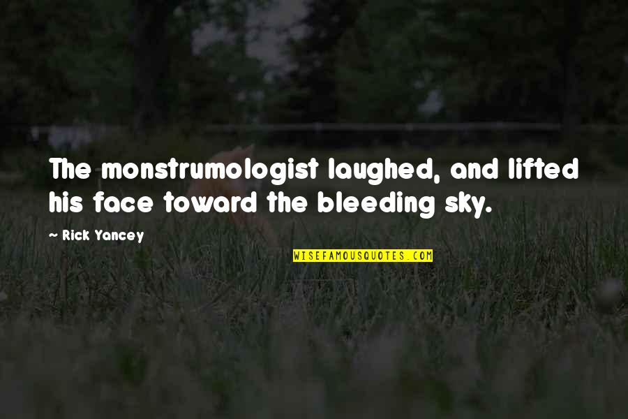 Pellinore Quotes By Rick Yancey: The monstrumologist laughed, and lifted his face toward