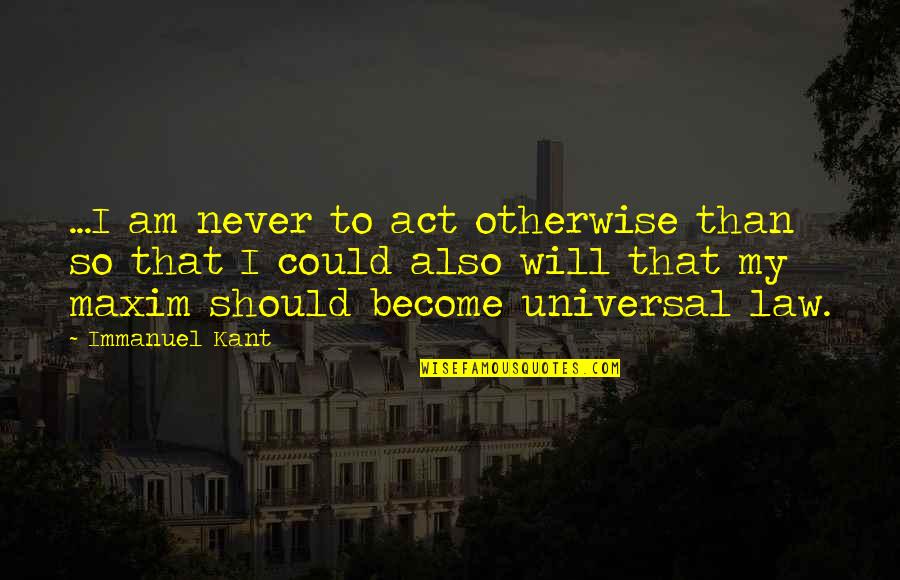 Pellizzari Quotes By Immanuel Kant: ...I am never to act otherwise than so Pellizzari Quotes By Immanuel Kant: ...I am never to act otherwise than so