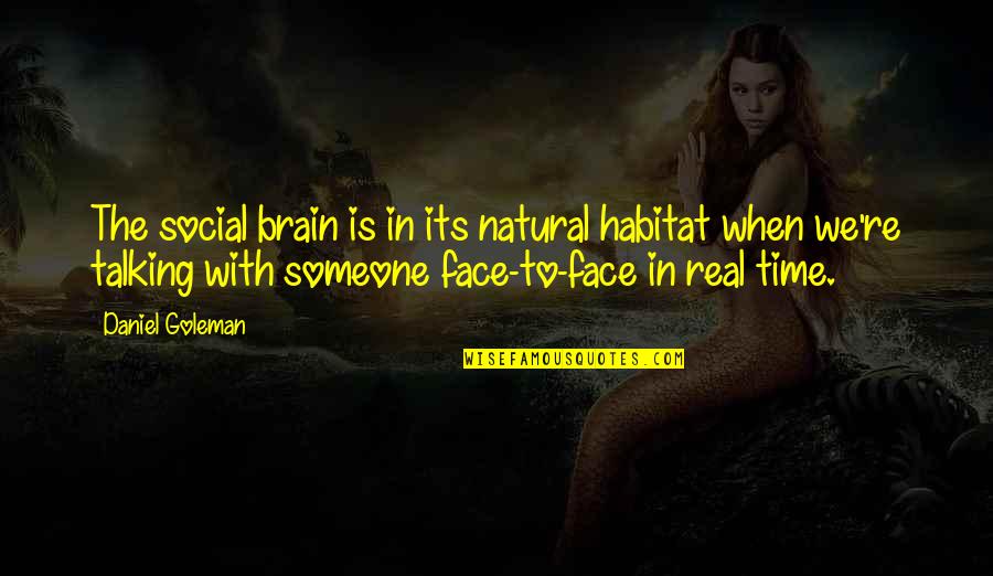 Pellock Pediatric Epilepsy Quotes By Daniel Goleman: The social brain is in its natural habitat Pellock Pediatric Epilepsy Quotes By Daniel Goleman: The social brain is in its natural habitat