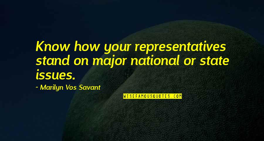 Pelloni Development Quotes By Marilyn Vos Savant: Know how your representatives stand on major national