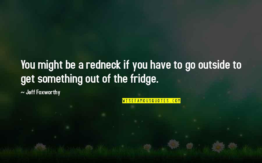 Pelman Institute Quotes By Jeff Foxworthy: You might be a redneck if you have Pelman Institute Quotes By Jeff Foxworthy: You might be a redneck if you have