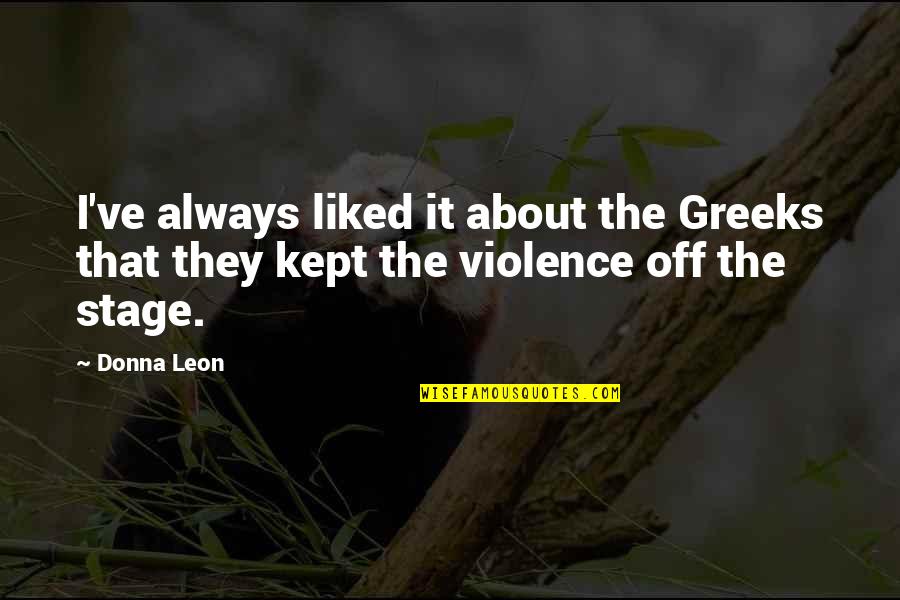 Pelone In Spanish Quotes By Donna Leon: I've always liked it about the Greeks that