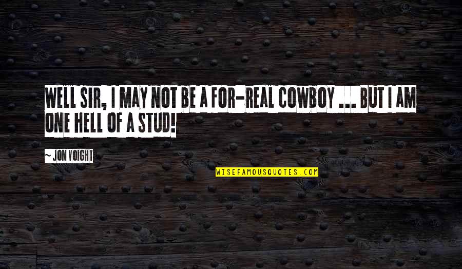Pelone In Spanish Quotes By Jon Voight: Well sir, I may not be a for-real