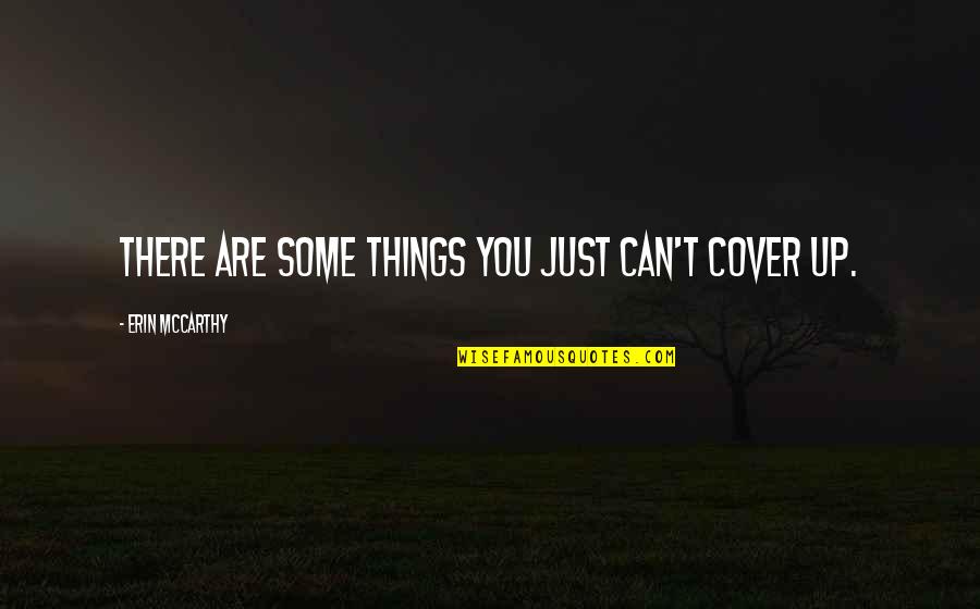 Pelopor Penjelajahan Quotes By Erin McCarthy: There are some things you just can't cover
