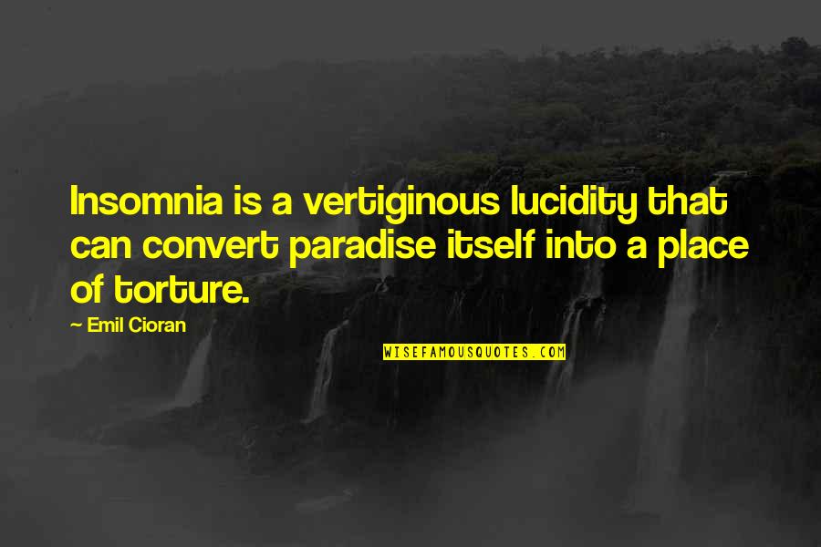 Pelorus Quotes By Emil Cioran: Insomnia is a vertiginous lucidity that can convert