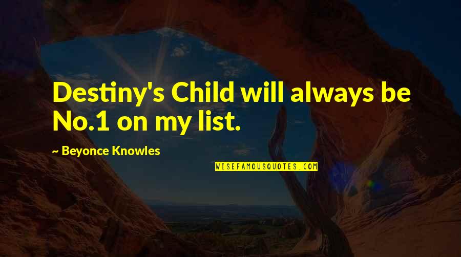 Pelt Quotes By Beyonce Knowles: Destiny's Child will always be No.1 on my Pelt Quotes By Beyonce Knowles: Destiny's Child will always be No.1 on my