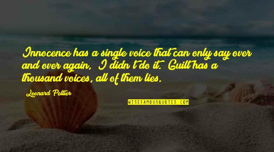 Peltier Quotes By Leonard Peltier: Innocence has a single voice that can only Peltier Quotes By Leonard Peltier: Innocence has a single voice that can only