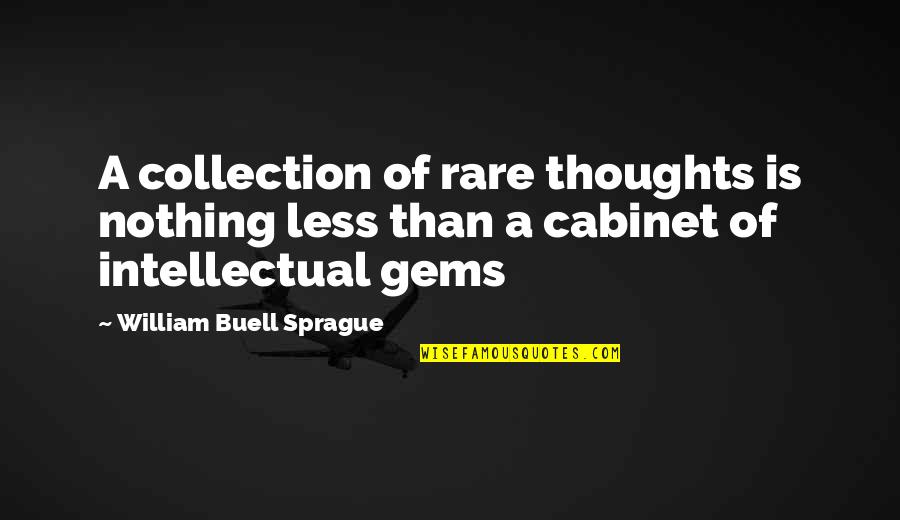 Pelvises Quotes By William Buell Sprague: A collection of rare thoughts is nothing less