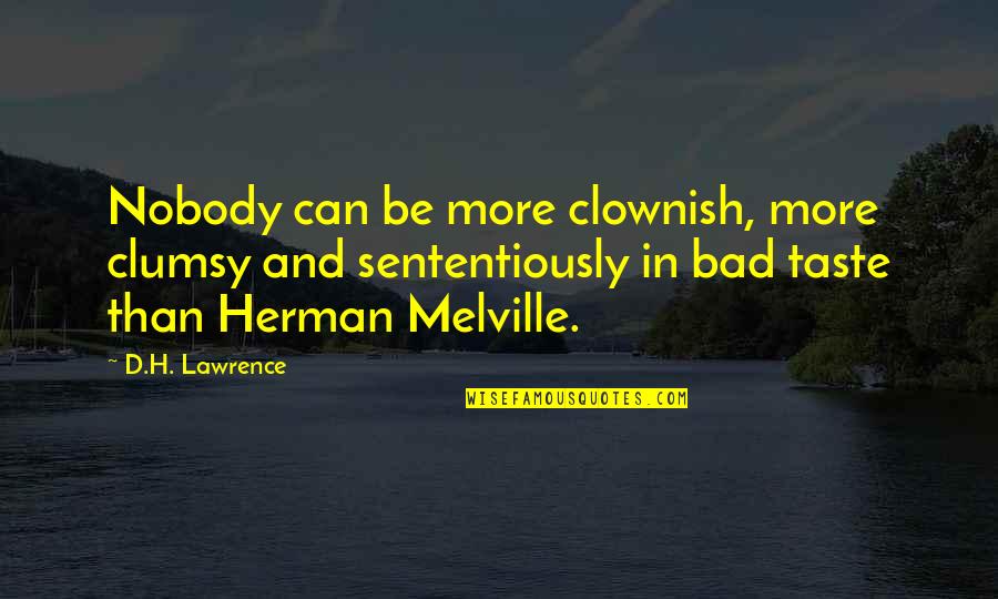 Pelzman Design Quotes By D.H. Lawrence: Nobody can be more clownish, more clumsy and