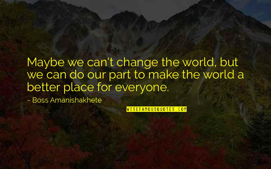Pembacaan Kitab Quotes By Boss Amanishakhete: Maybe we can't change the world, but we