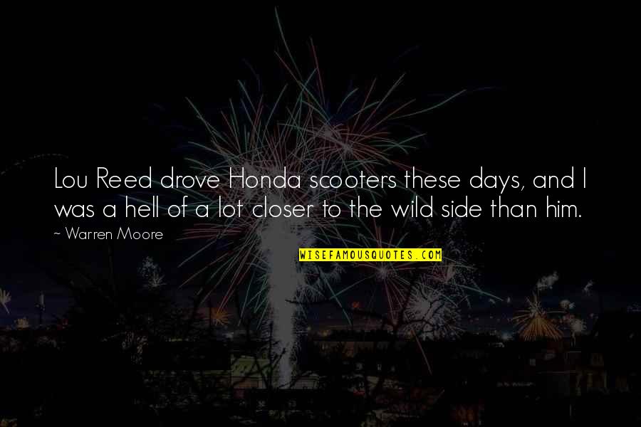 Pembacaan Kitab Quotes By Warren Moore: Lou Reed drove Honda scooters these days, and Pembacaan Kitab Quotes By Warren Moore: Lou Reed drove Honda scooters these days, and