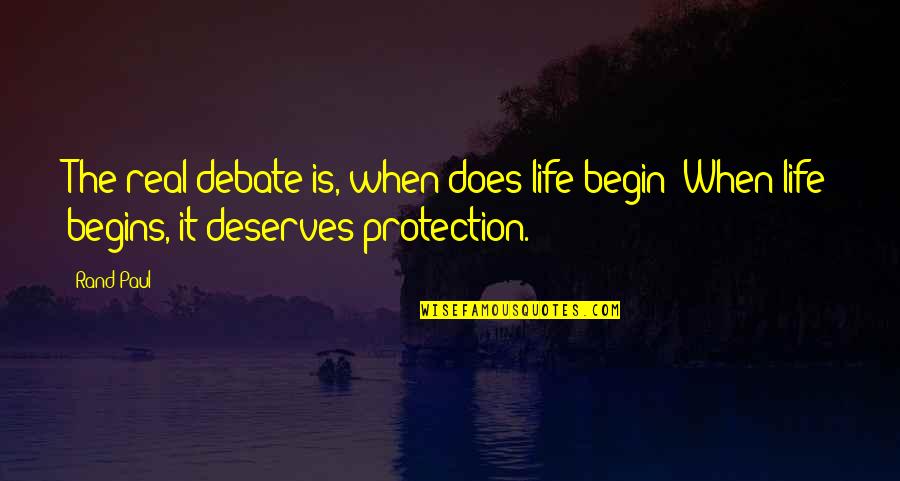 Pembaharuan Kad Quotes By Rand Paul: The real debate is, when does life begin?