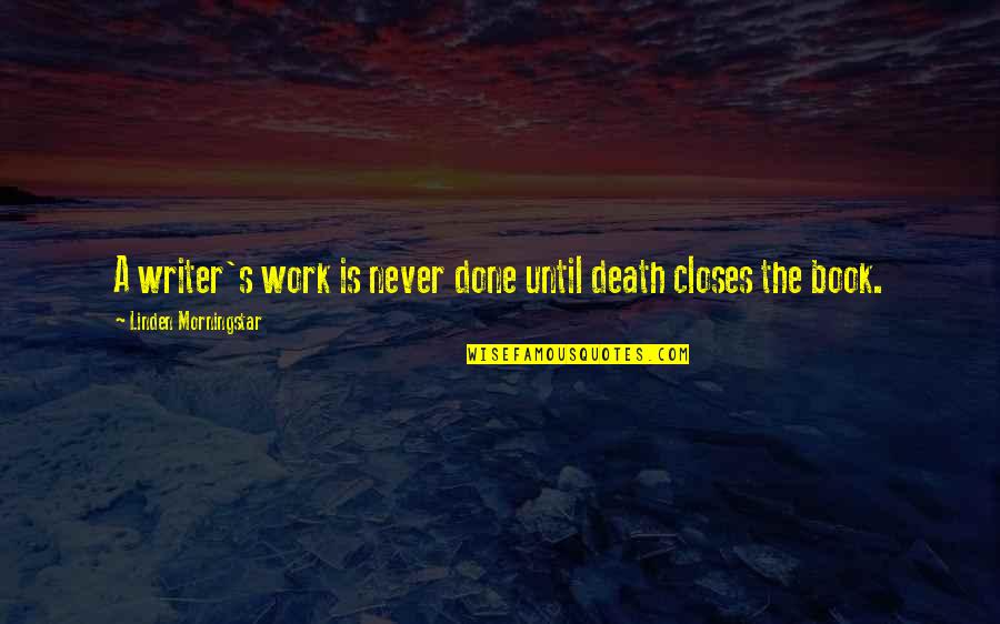 Pembantu Pendaftaran Quotes By Linden Morningstar: A writer's work is never done until death Pembantu Pendaftaran Quotes By Linden Morningstar: A writer's work is never done until death
