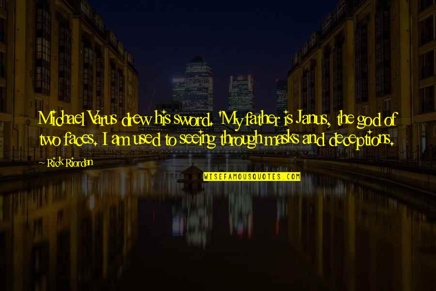 Pembantu Pendaftaran Quotes By Rick Riordan: Michael Varus drew his sword. 'My father is Pembantu Pendaftaran Quotes By Rick Riordan: Michael Varus drew his sword. 'My father is