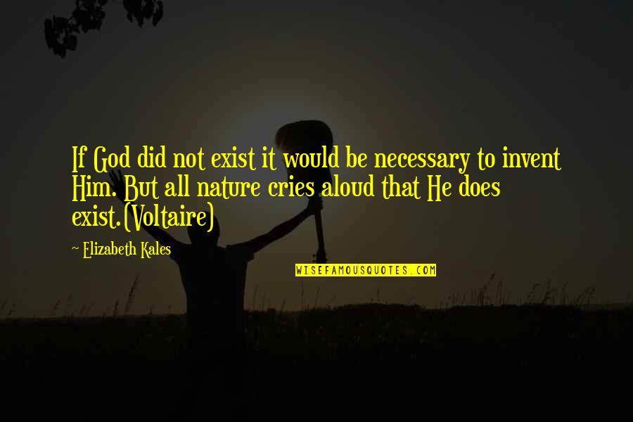 Pembawa Agama Quotes By Elizabeth Kales: If God did not exist it would be Pembawa Agama Quotes By Elizabeth Kales: If God did not exist it would be