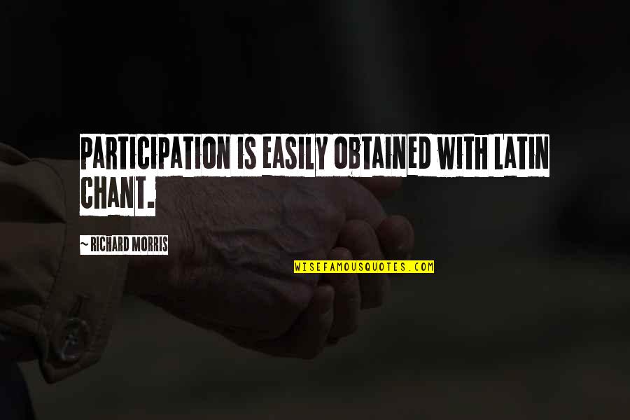 Pembebasan Lahan Quotes By Richard Morris: Participation is easily obtained with Latin chant. Pembebasan Lahan Quotes By Richard Morris: Participation is easily obtained with Latin chant.