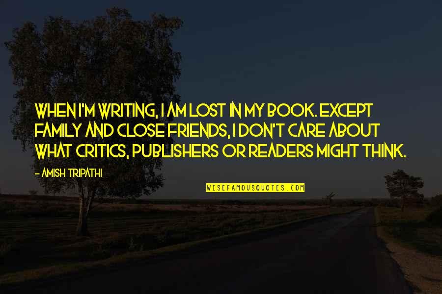 Pembebasan Pajak Quotes By Amish Tripathi: When I'm writing, I am lost in my