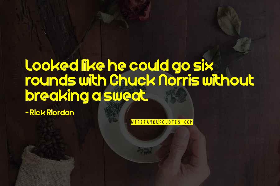 Pembelian Impulsif Quotes By Rick Riordan: Looked like he could go six rounds with