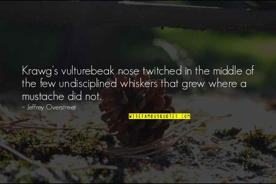 Pemberantasan Korupsi Quotes By Jeffrey Overstreet: Krawg's vulturebeak nose twitched in the middle of Pemberantasan Korupsi Quotes By Jeffrey Overstreet: Krawg's vulturebeak nose twitched in the middle of