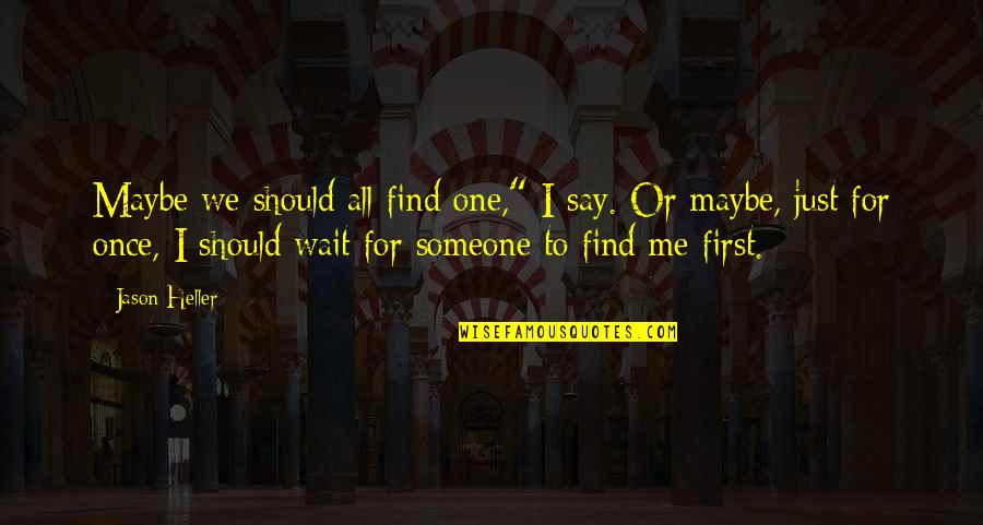 Pemberhentian Karyawan Quotes By Jason Heller: Maybe we should all find one," I say. Pemberhentian Karyawan Quotes By Jason Heller: Maybe we should all find one," I say.