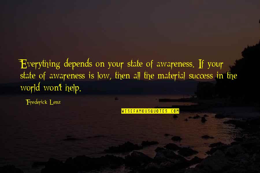 Pemberian Kompensasi Quotes By Frederick Lenz: Everything depends on your state of awareness. If Pemberian Kompensasi Quotes By Frederick Lenz: Everything depends on your state of awareness. If