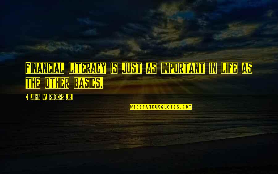 Pemberian Makan Quotes By John W. Rogers Jr.: Financial literacy is just as important in life Pemberian Makan Quotes By John W. Rogers Jr.: Financial literacy is just as important in life