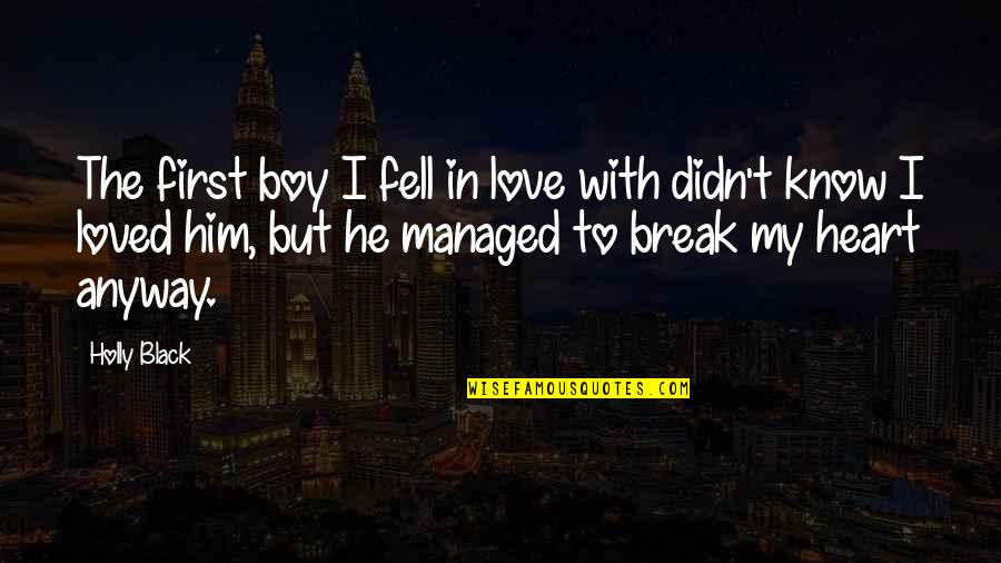 Pemberian Tata Quotes By Holly Black: The first boy I fell in love with Pemberian Tata Quotes By Holly Black: The first boy I fell in love with