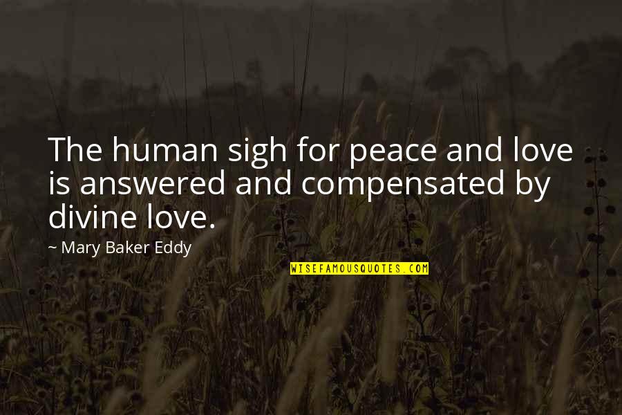 Pemberly Quotes By Mary Baker Eddy: The human sigh for peace and love is