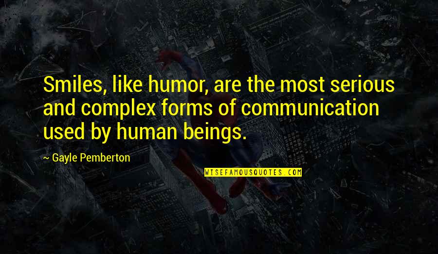 Pemberton's Quotes By Gayle Pemberton: Smiles, like humor, are the most serious and