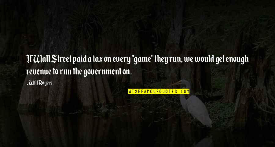 Pemborosan Air Quotes By Will Rogers: If Wall Street paid a tax on every Pemborosan Air Quotes By Will Rogers: If Wall Street paid a tax on every