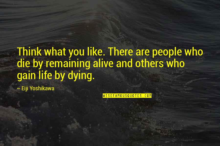 Pembry Keller Quotes By Eiji Yoshikawa: Think what you like. There are people who