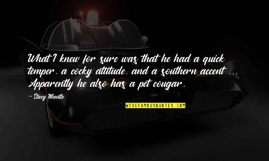 Pemeran 18 Quotes By Stacy Mantle: What I knew for sure was that he Pemeran 18 Quotes By Stacy Mantle: What I knew for sure was that he