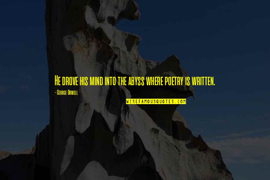 Peminat Snmptn Quotes By George Orwell: He drove his mind into the abyss where Peminat Snmptn Quotes By George Orwell: He drove his mind into the abyss where