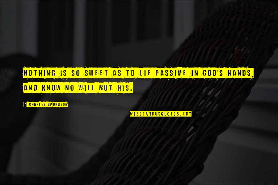 Peminat Undip Quotes By Charles Spurgeon: Nothing is so sweet as to lie passive
