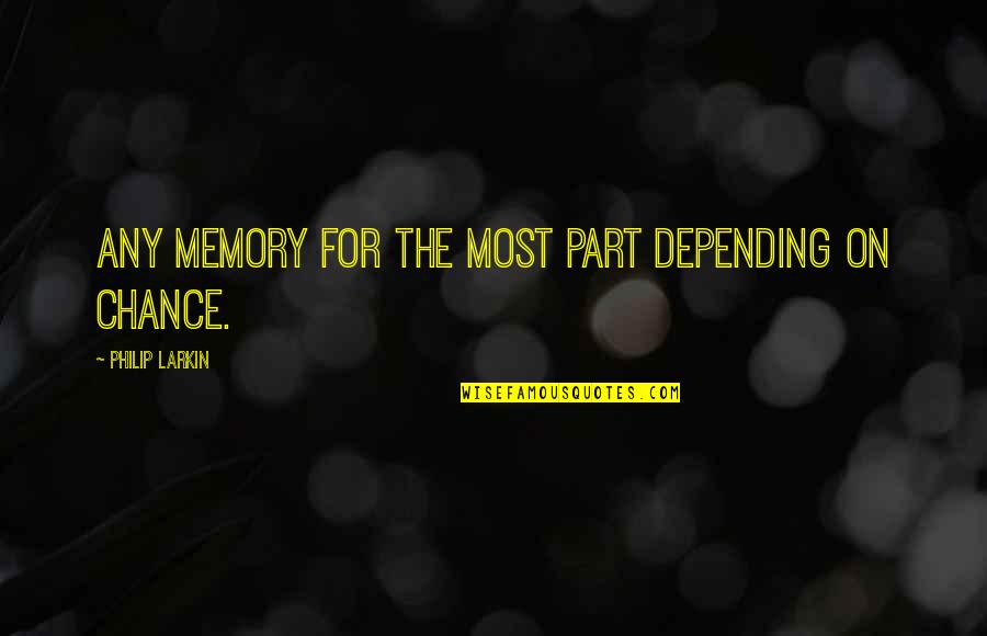 Pemon Ricard Quotes By Philip Larkin: Any memory for the most part depending on Pemon Ricard Quotes By Philip Larkin: Any memory for the most part depending on