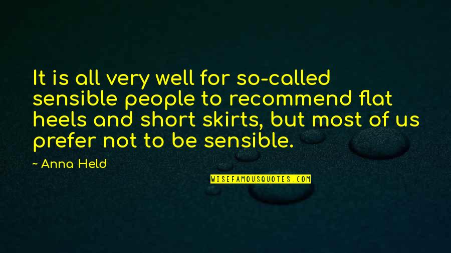 Pemon Tribe Quotes By Anna Held: It is all very well for so-called sensible Pemon Tribe Quotes By Anna Held: It is all very well for so-called sensible