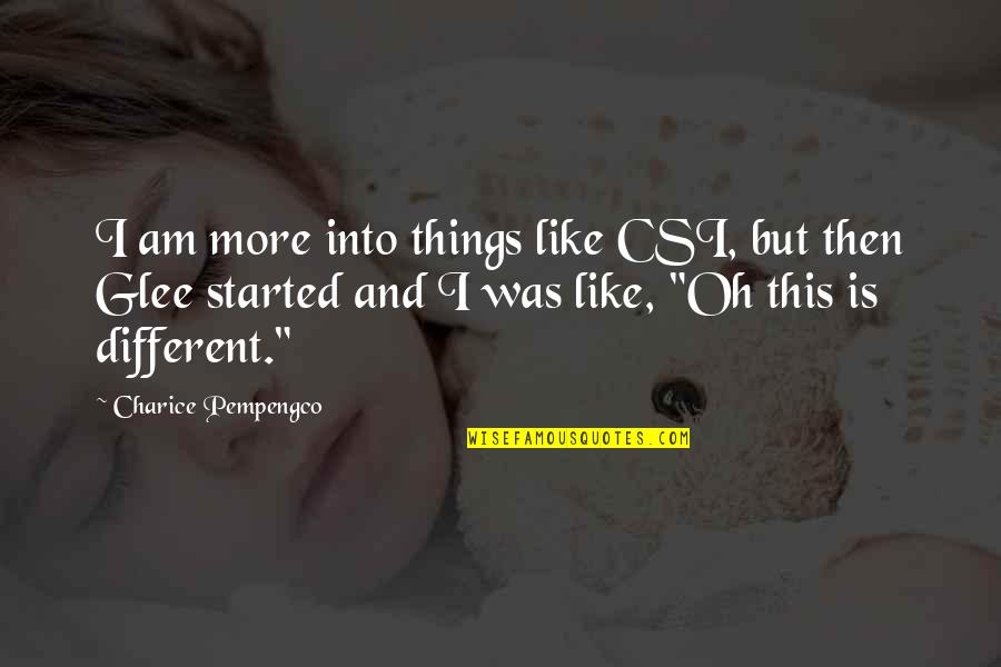 Pempengco Glee Quotes By Charice Pempengco: I am more into things like CSI, but