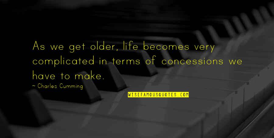 Pempengco Glee Quotes By Charles Cumming: As we get older, life becomes very complicated