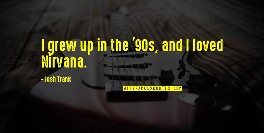 Pempengco Youtube Quotes By Josh Trank: I grew up in the '90s, and I Pempengco Youtube Quotes By Josh Trank: I grew up in the '90s, and I