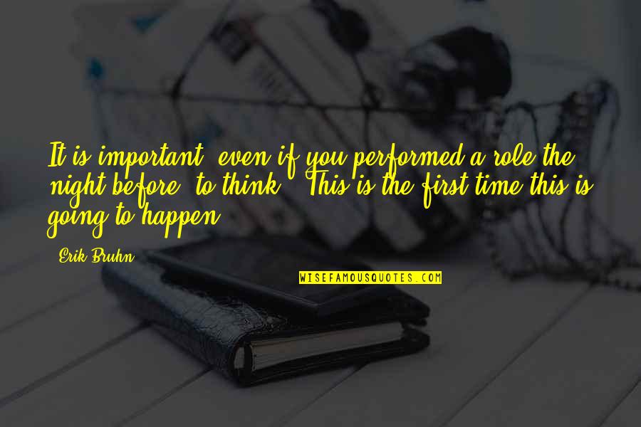 Pemujaan Quotes By Erik Bruhn: It is important, even if you performed a